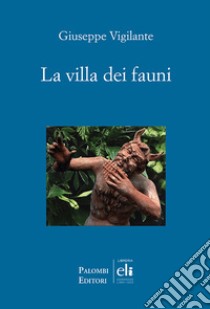 La villa dei fauni libro di Vigilante Giuseppe