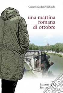 Una mattina romana di ottobre libro di Teodori Vitelleschi Gustavo