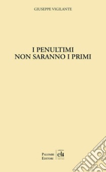 I penultimi non saranno i primi libro di Vigilante Giuseppe