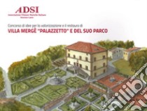 Villa Mergè «Palazzetto» e del suo parco. Concorso di idee per la valorizzazione e il restauro libro