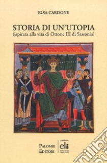 Storia di un'utopia libro di Cardone Elsa