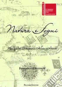 Francesco D'Alconzo. Natura e Sogni. Museo di arte contemporanea in America. Ediz. bilingue libro di Rossi Gregorio