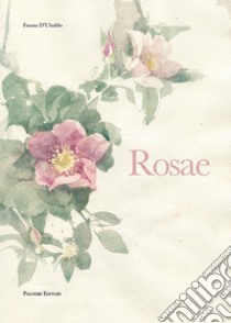 Rosae libro di D'Ubaldo Fausta