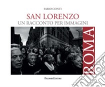 San Lorenzo. Un racconto per immagini. Ediz. illustrata libro di Conti Fabio