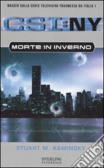 Morte in inverno. CSI: NY libro di Kaminsky Stuart M.