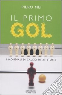 Il primo gol libro di Mei Piero