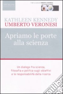 Apriamo le porte alla scienza libro di Veronesi Umberto - Kennedy Kathleen