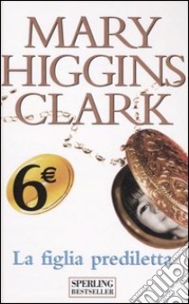 La figlia prediletta libro di Higgins Clark Mary