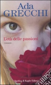 L'età delle passioni libro di Grecchi Ada