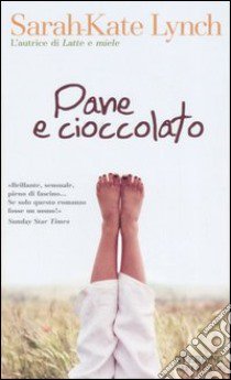 Pane e cioccolato libro di Lynch Sarah-Kate