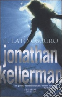 Il lato oscuro libro di Kellerman Jonathan