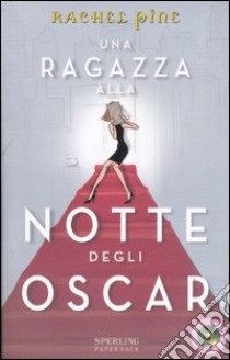 Una ragazza alla notte degli Oscar libro di Pine Rachel