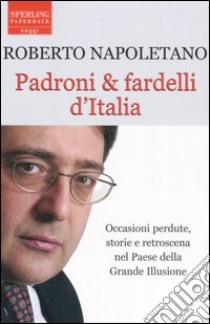 Padroni & fardelli d'Italia libro di Napoletano Roberto