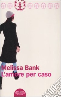 L'amore per caso libro di Bank Melissa