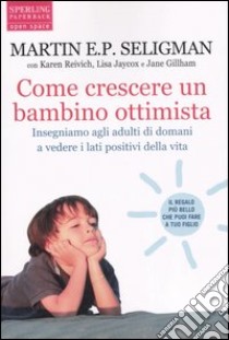 Come crescere un bambino ottimista libro di Seligman Martin E. P.