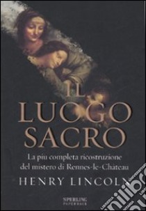 Il luogo sacro libro di Lincoln Henry