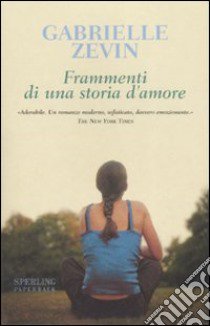 Frammenti di una storia d'amore libro di Zevin Gabrielle