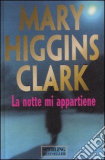 La notte mi appartiene libro di Higgins Clark Mary