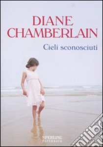 Cieli sconosciuti libro di Chamberlain Diane