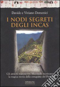 I nodi segreti degli Incas libro di Domenici Davide - Domenici Viviano