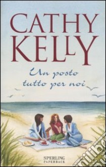 Un posto tutto per noi libro di Kelly Cathy