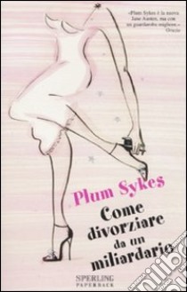 Come divorziare da un miliardario libro di Sykes Plum