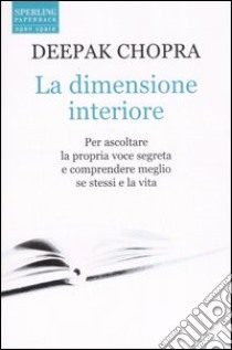 La dimensione interiore libro di Chopra Deepak