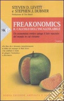 Freakonomics. Il calcolo dell'incalcolabile. Un economista eretico spiega il lato nascosto del mondo in cui viviamo libro di Levitt Steven D.; Dubner Stephen J.