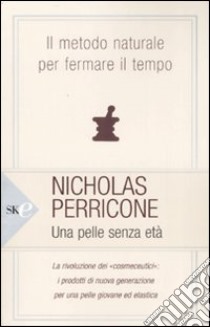 Una pelle senza età libro di Perricone Nicholas