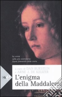 L'enigma della Maddalena. La verità sulla più controversa figura femminile della storia libro