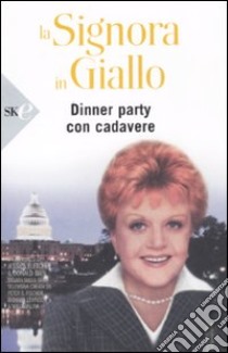 Dinner party con cadavere. La signora in giallo libro di Fletcher Jessica; Bain Donald