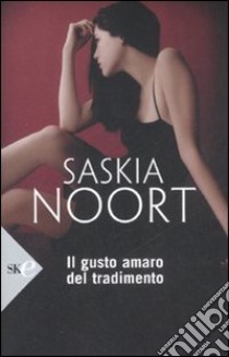 Il gusto amaro del tradimento libro di Noort Saskia