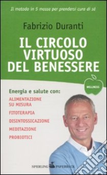 Il Circolo virtuoso del benessere libro di Duranti Fabrizio