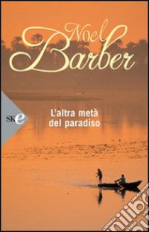 L'altra metà del paradiso libro di Barber Noël