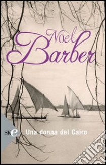 Una donna del Cairo libro di Barber Noël