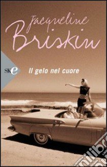 Il gelo nel cuore libro di Briskin Jacqueline