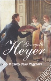 Il dandy della reggenza libro di Heyer Georgette