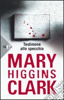 Testimone allo specchio libro di Higgins Clark Mary