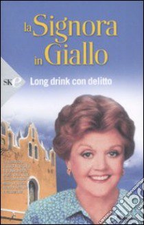 Long drink con delitto. La signora in giallo libro di Fletcher Jessica; Bain Donald