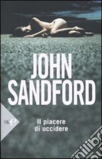 Il piacere di uccidere libro di Sandford John