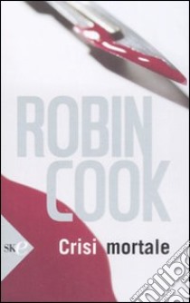 Crisi mortale libro di Cook Robin