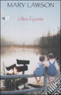 Oltre il ponte libro di Lawson Mary