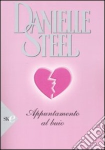 Appuntamento al buio libro di Steel Danielle