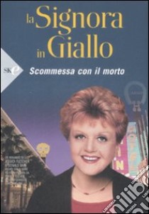 Scommessa con il morto. La signora in giallo libro di Fletcher Jessica; Bain Donald