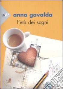 L'Età dei sogni libro di Gavalda Anna