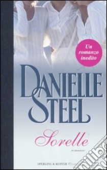 Sorelle libro di Steel Danielle