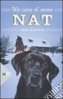 Un Cane di nome Nat libro di Kincaid Greg