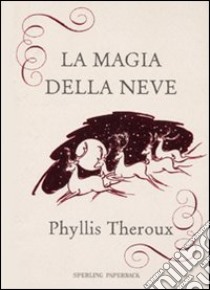 La Magia della neve libro di Theroux Phyllis