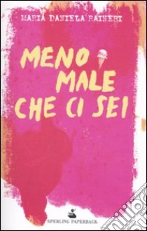 Meno male che ci sei libro di Raineri M. Daniela