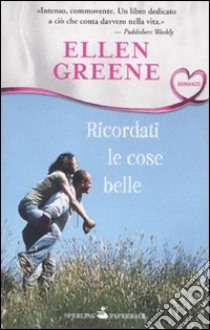 Ricordati le cose belle libro di Greene Ellen